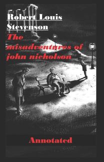 The Misadventures of John Nicholson Annotated The Misadventures of John Nicholson Annotated