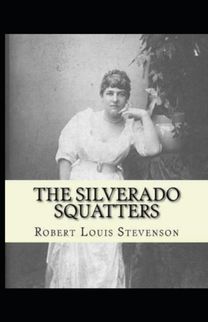The Silverado Squatters-Classic Edition(Annotated) The Silverado Squatters-Classic Edition(Annotated)