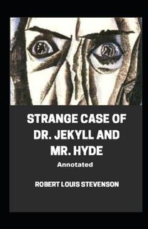 Strange Case of Dr. Jekyll and Mr. Hyde ; Illustrated Strange Case of Dr. Jekyll and Mr. Hyde ; Illustrated