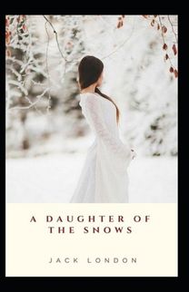 A Daughter of the Snows Illustrated A Daughter of the Snows Illustrated