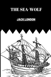 The Sea-Wolf by Jack London The Sea-Wolf by Jack London