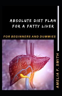 Absolute Diet Plan for a Fatty Liver for Beginners and Dummies