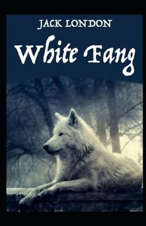 White Fang Novel by Jack London White Fang Novel by Jack London
