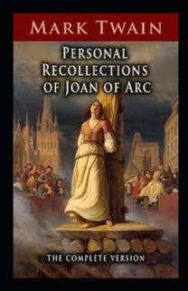 Personal Recollections of Joan of Arc Annotated