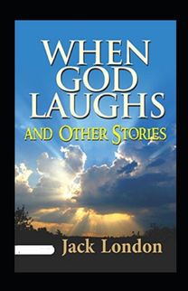 When God Laughs and Other Stories Annotated When God Laughs and Other Stories Annotated