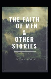 The Faith of Men & Other Stories The Faith of Men & Other Stories