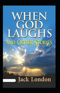 When God Laughs and Other Stories Annotated When God Laughs and Other Stories Annotated