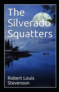 The Silverado Squatters Annotated The Silverado Squatters Annotated