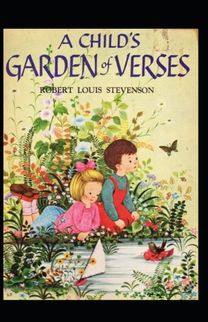 A Child's Garden of Verses by Robert Louis Stevenson Illustrated Edition A Child's Garden of Verses by Robert Louis Stevenson Illustrated Edition