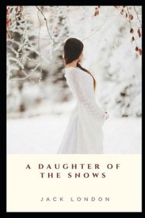 A Daughter of the Snows Illustrated A Daughter of the Snows Illustrated