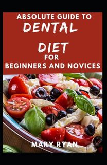 Absolute Guide to Dental Diet for Beginners and Novices