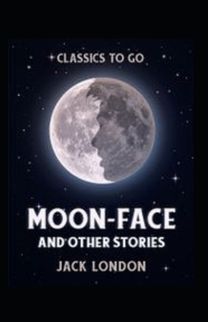 Moon-Face and Other Stories Annotated