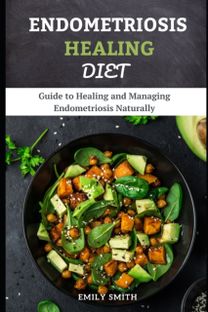 Endometriosis Healing Diet