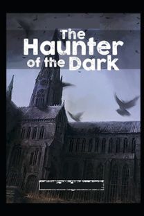 The Haunter of the Dark Illustrated