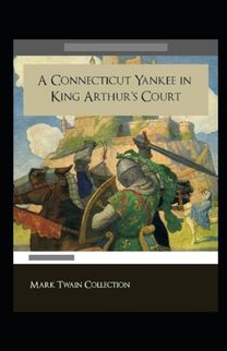 A Connecticut Yankee in King Arthur's Court Annotated