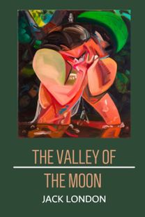 The Valley of the Moon by Jack London
