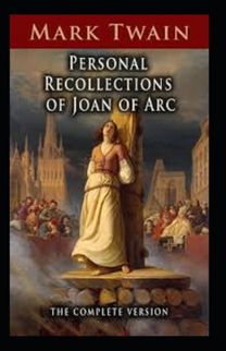 Personal Recollections of Joan of Arc Annotated