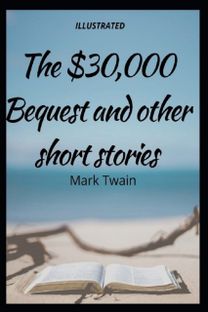 The $30,000 Bequest and Other Stories Illustrated