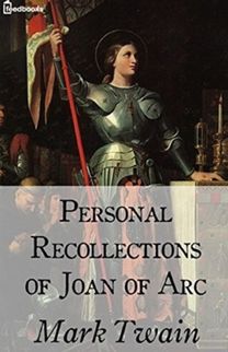 Personal Recollections of Joan of Arc Annotated