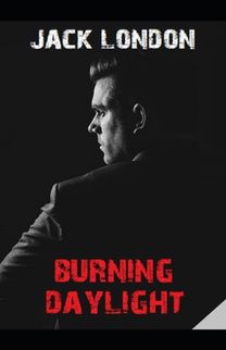 Burning Daylight Illustrated