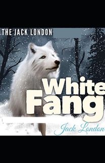 White Fang Novel by Jack London