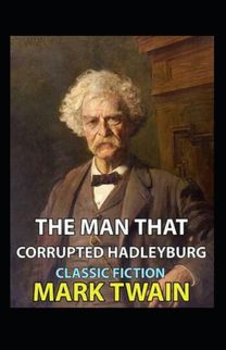 The Man that Corrupted Hadleyburg Annotated