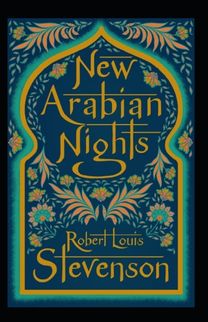 The New Arabian Nights Annotated The New Arabian Nights Annotated