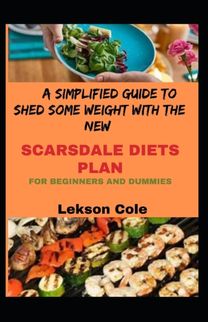 A Simplified Guide to Shed Some Weight the New Scarsdale Diets Plan for Beginners and Dummies