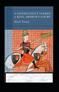 A Connecticut Yankee in King Arthur's Court Annotated