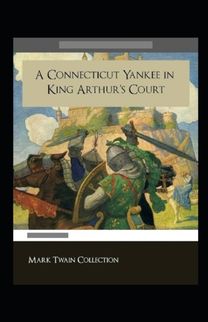 A Connecticut Yankee in King Arthur's Court Annotated