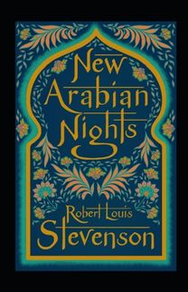 The New Arabian Nights Annotated The New Arabian Nights Annotated