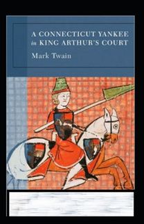 A Connecticut Yankee in King Arthur's Court Annotated