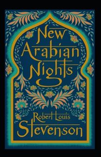 The New Arabian Nights Annotated The New Arabian Nights Annotated