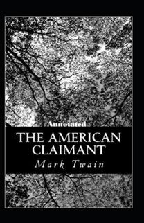 The American Claimant Annotated