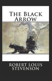 The Black Arrow Annotated The Black Arrow Annotated