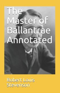The Master of Ballantrae Annotated The Master of Ballantrae Annotated