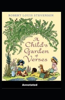 A Child's Garden of Verses Annotated A Child's Garden of Verses Annotated