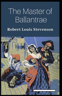 The Master of Ballantrae Annotated The Master of Ballantrae Annotated