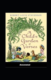 A Child's Garden of Verses Annotated A Child's Garden of Verses Annotated