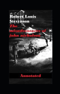 The Misadventures of John Nicholson Annotated The Misadventures of John Nicholson Annotated