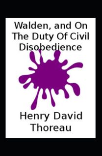 Walden and on the Duty of Civil Disobedience (Illustrated Edition)