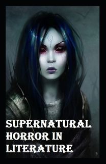 Supernatural Horror in Literature (Annotated Edition)
