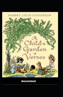 A Child's Garden of Verses Annotated A Child's Garden of Verses Annotated