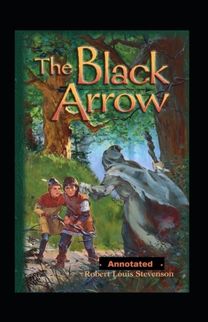 The Black Arrow Annotated The Black Arrow Annotated