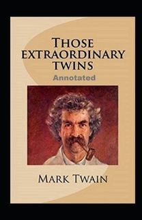 Those Extraordinary Twins Annotated Those Extraordinary Twins Annotated