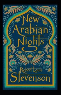 The New Arabian Nights Annotated The New Arabian Nights Annotated