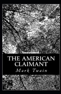 The American Claimant Annotated The American Claimant Annotated
