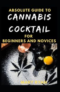 Absolute Guide to Cannabis Cocktail for Beginners and Novices