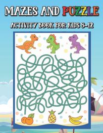 Mazes and Puzzle Activity Book for Kids 8-12