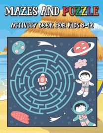Mazes and Puzzle Activity Book for Kids 8-12